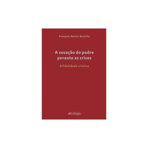 A VOCAÇÃO DO PADRE PERANTE AS CRISES