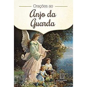 ORAÇÕES AO ANJO DA GUARDA - EDITORA SANTUÁRIO