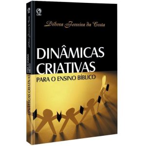 DINÂMICAS CRIATIVAS PARA O ENSINO BÍBLICO - CPAD