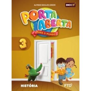 PORTA ABERTA PARA O MUNDO HISTÓRIA 3º ANO BNCC - FTD - DIDÁTICOS