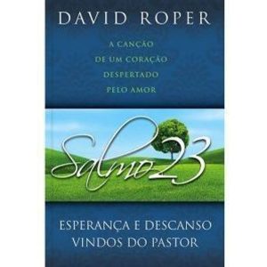 Salmo 23 - Esperança e Descanso Vindos do Pastor:  - PUBLICAÇÕES PÃO DIÁRIO