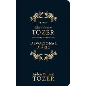 Dia a dia com Tozer - Devocional diário: Devociona - PUBLICAÇÕES PÃO DIÁRIO