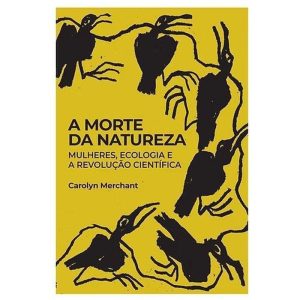 A morte da Natureza: mulheres, ecologia e a revolu - IGRAKNIGA