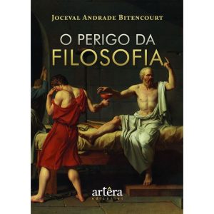 O PERIGO DA FILOSOFIA - EDITORA ARTÊRA