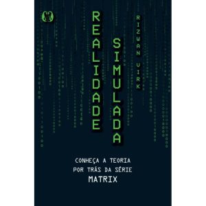 A hipótese da simulação: conheça a teoria por trás - CITADEL