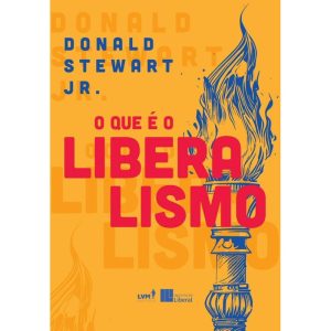 O QUE É O LIBERALISMO - EDITORA LVM