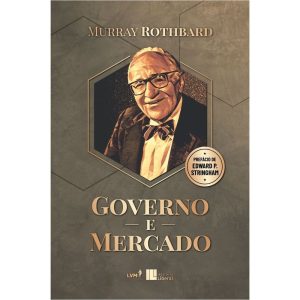 GOVERNO E MERCADO: A ECONOMIA DA INTERVENÇÃO ESTAT - EDITORA LVM