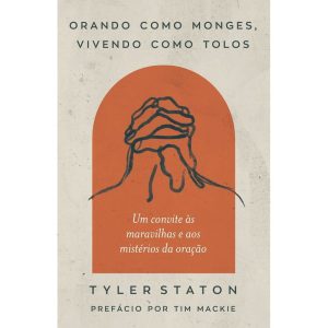 ORANDO COMO MONGES, VIVENDO COMO TOLOS - THOMAS NELSON BRASIL