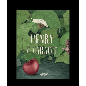 Henry, o caracol - CANTINELA & LITERATURA EDITORA LTDA