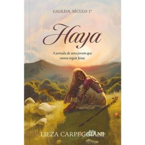 Haya Galileia, Século 1.º: a Jornada de uma Jovem  - PUBLICAÇÕES PÃO DIÁRIO