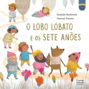 O LOBO LOBATO E OS SETE ANÕES - CIRANDA NA ESCOLA
