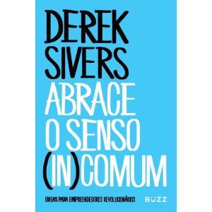 ABRACE O SENSO (IN)COMUM: IDEIAS PARA EMPREENDEDOR - BUZZ EDITORA