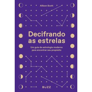 DECIFRANDO AS ESTRELAS: UM GUIA DE ASTROLOGIA MODE - BUZZ EDITORA