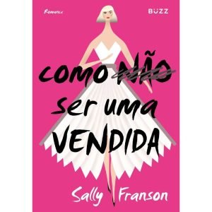 COMO NÃO SER UMA VENDIDA - BUZZ EDITORA