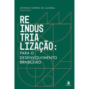 REINDUSTRIALIZAÇÃO: PARA O DESENVOLVIMENTO BRASILE - CONTRACORRENTE