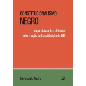 Constitucionalismo negro: raça, cidadania e silênc - CONTRACORRENTE