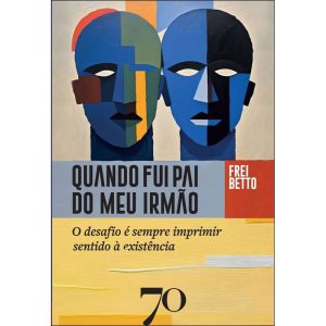 Quando fui pai do meu irmão: o desafio é sempre im - EDICOES 70