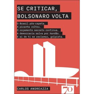 Se criticar, Bolsonaro volta: o Brasil pós-capeta. - EDICOES 70
