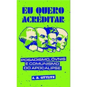 Eu quero acreditar: posadismo, ÓVNIs e comunismo d - AUTONOMIA LITERARIA