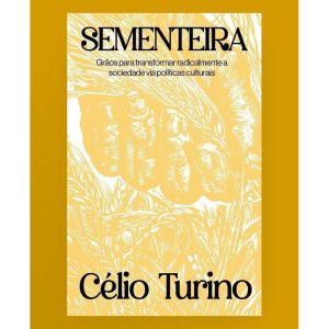 SEMENTEIRA: GRÃOS PARA TRANSFORMAR RADICALMENTE A  - AUTONOMIA LITERARIA