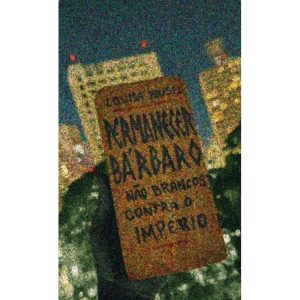 Permanecer bárbaro: Não brancos contra o império - AUTONOMIA LITERARIA