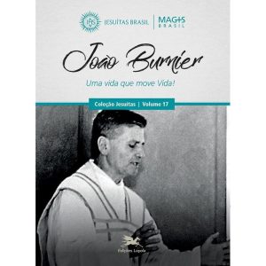 JOÃO BURNIER - UMA VIDA QUE MOVE VIDA! - VOL. 17 - EDIÇÕES LOYOLA