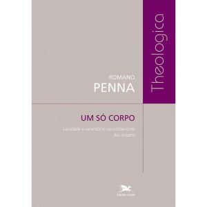 UM SÓ CORPO - LAICIDADE E SACERDÓCIO NO CRISTIANIS - EDIÇÕES LOYOLA