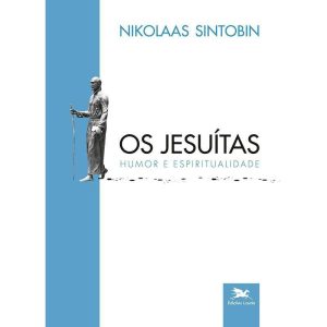 OS JESUÍTAS - HUMOR E ESPIRITUALIDADE - EDIÇÕES LOYOLA