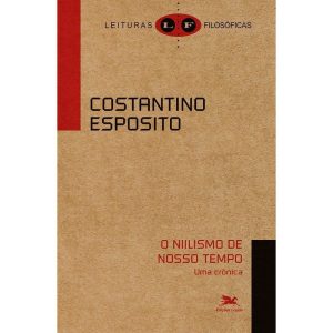 O NIILISMO DE NOSSO TEMPO - UMA CRÔNICA - EDIÇÕES LOYOLA