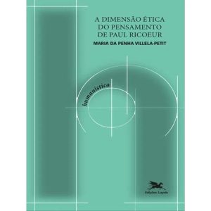 A DIMENSÃO ÉTICA DO PENSAMENTO DE PAUL RICOEUR - EDIÇÕES LOYOLA
