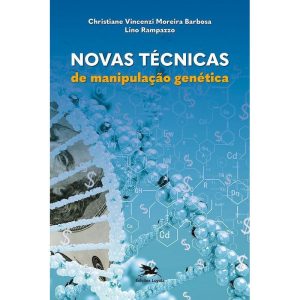 NOVAS TÉCNICAS DE MANIPULAÇÃO GENÉTICA - EDIÇÕES LOYOLA