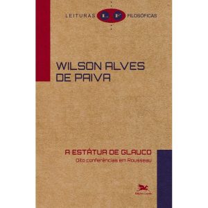 A ESTÁTUA DE GLAUCO: OITO CONFERÊNCIAS EM ROUSSEAU - EDIÇÕES LOYOLA