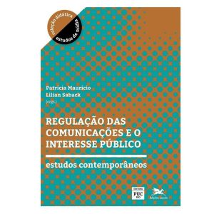REGULAÇÃO DAS COMUNICAÇÕES E O INTERESSE PÚBLICO - EDIÇÕES LOYOLA