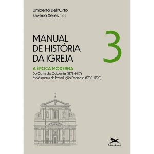 MANUAL DE HISTÓRIA DA IGREJA - VOL. III: A ÉPOCA M - EDIÇÕES LOYOLA