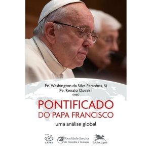 PONTIFICADO DO PAPA FRANCISCO: UMA ANÁLISE GLOBAL - EDIÇÕES LOYOLA
