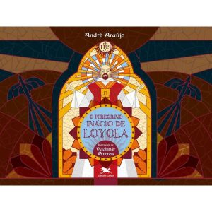 O PEREGRINO INÁCIO DE LOYOLA - EDIÇÕES LOYOLA