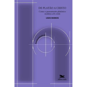 DE PLATÃO A CRISTO: COMO O PENSAMENTO PLATÔNICO MO - EDIÇÕES LOYOLA