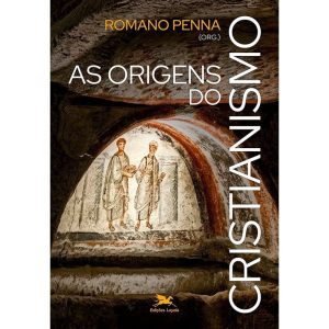 AS ORIGENS DO CRISTIANISMO - EDIÇÕES LOYOLA 35