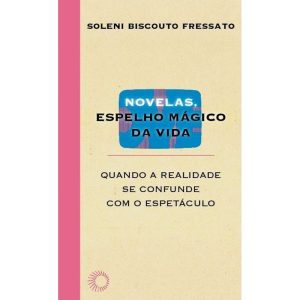 NOVELAS, ESPELHO MÁGICO DA VIDA: QUANDO A REALIDAD - PERSPECTIVA