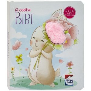 MELHORES AMIGOS - TOQUE E SINTA: COELHA BIBI, A - HAPPY BOOKS