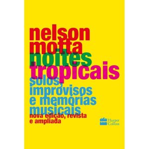 NOITES TROPICAIS: SOLOS, IMPROVISOS E MEMÓRIAS MUS - HARPERCOLLINS