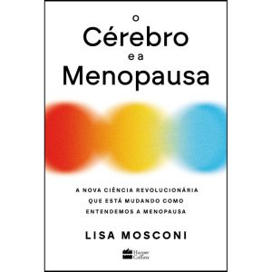 O CÉREBRO E A MENOPAUSA: A NOVA CIÊNCIA REVOLUCION - HARPERCOLLINS