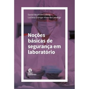 NOÇÕES BÁSICAS DE SEGURANÇA EM LABORATÓRIO - INTERSABERES