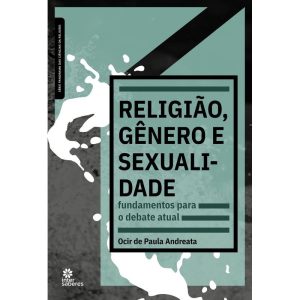RELIGIÃO, GÊNERO E SEXUALIDADE:: FUNDAMENTOS PARA  - INTERSABERES