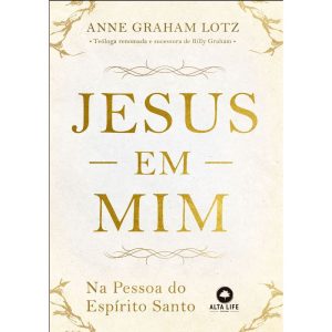 Jesus em mim: na pessoa do Espírito Santo - ALTA LIFE RELIGIÕES
