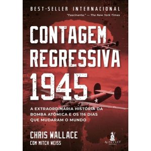 Contagem regressiva 1945: A extraordinária históri - ALTA BOOKS