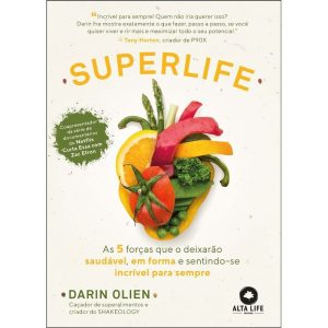 Superlife: as 5 forças que o deixarão saudável, em - ALTA LIFE