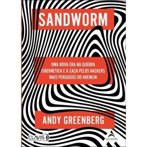 Sandworm: Uma nova era na Guerra Cibernética e a c - ALTA BOOKS