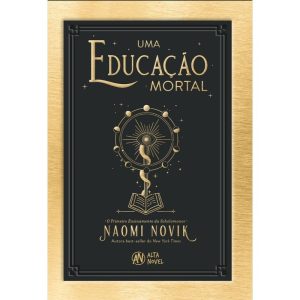 Uma Educação Mortal: O Primeiro Ensinamento da Sch - ALTA BOOKS