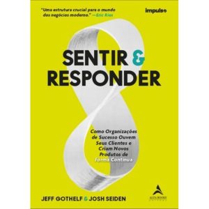 Sentir & responder: como organizações de sucesso o - ALTA BOOKS